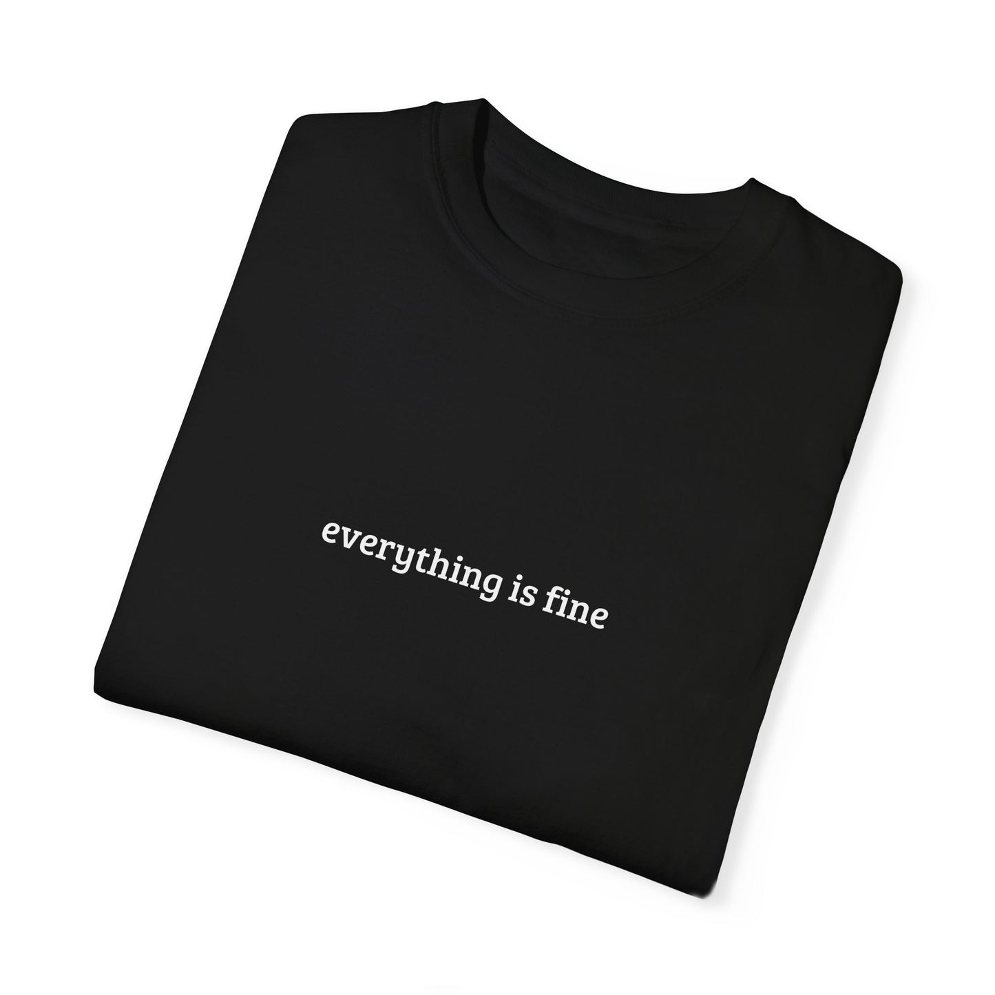 Unisex T-Shirt - 'Everything is Fine!!!'