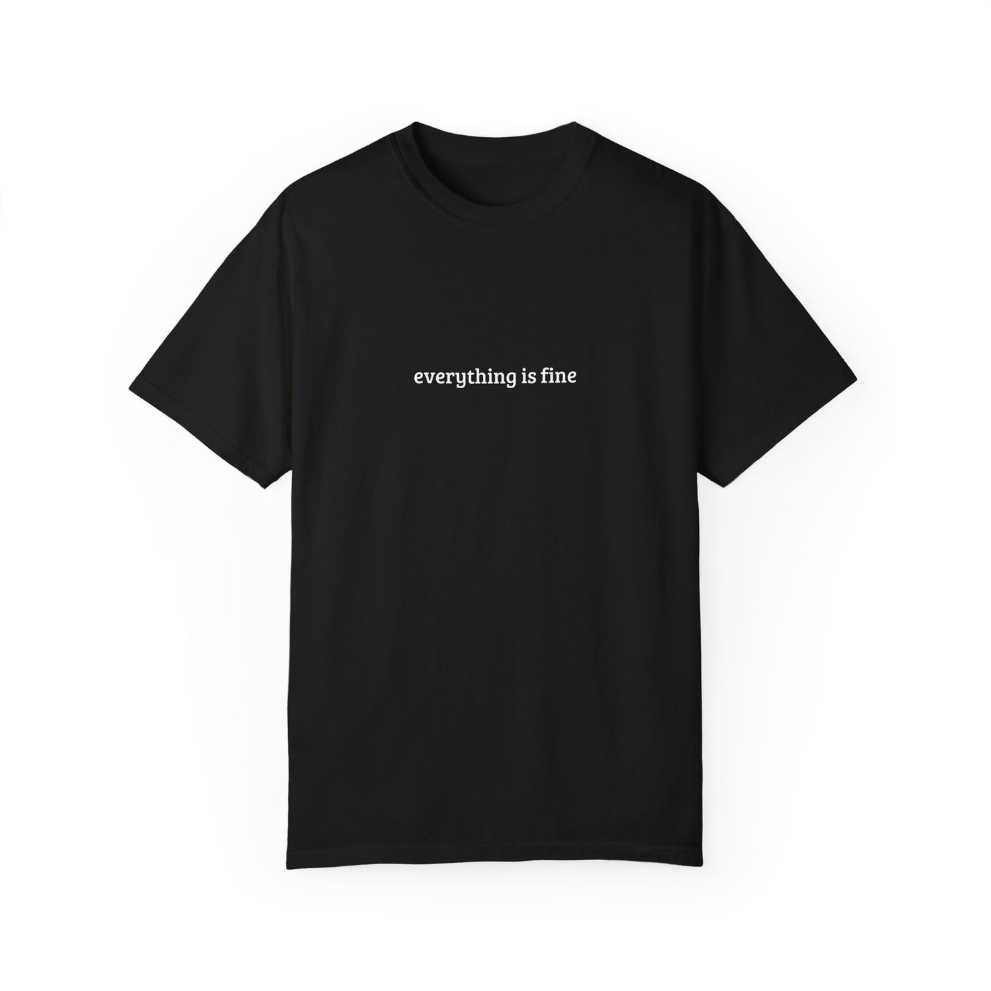 Unisex T-Shirt - 'Everything is Fine!!!'