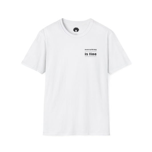 Everything Is Fine T-Shirt - Unisex