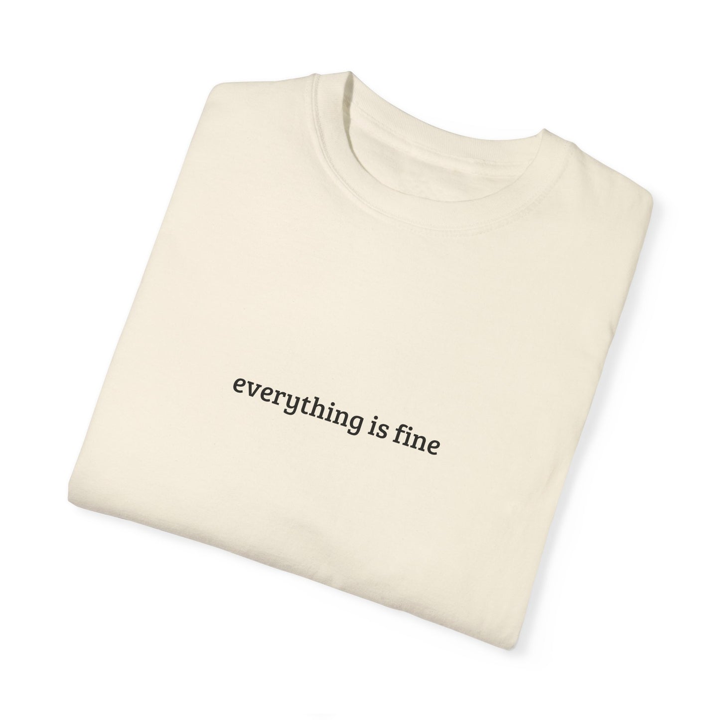 Unisex T-Shirt - 'Everything is Fine!!!'