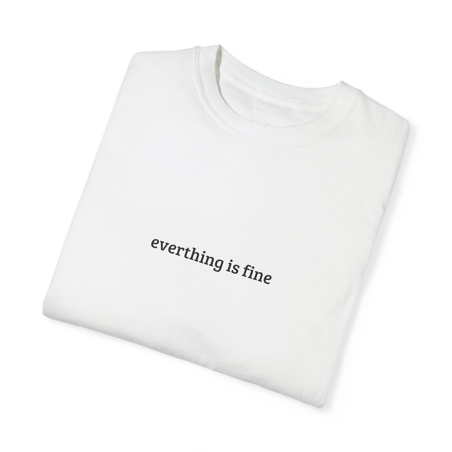 Unisex T-Shirt - 'Everything is Fine!!!'