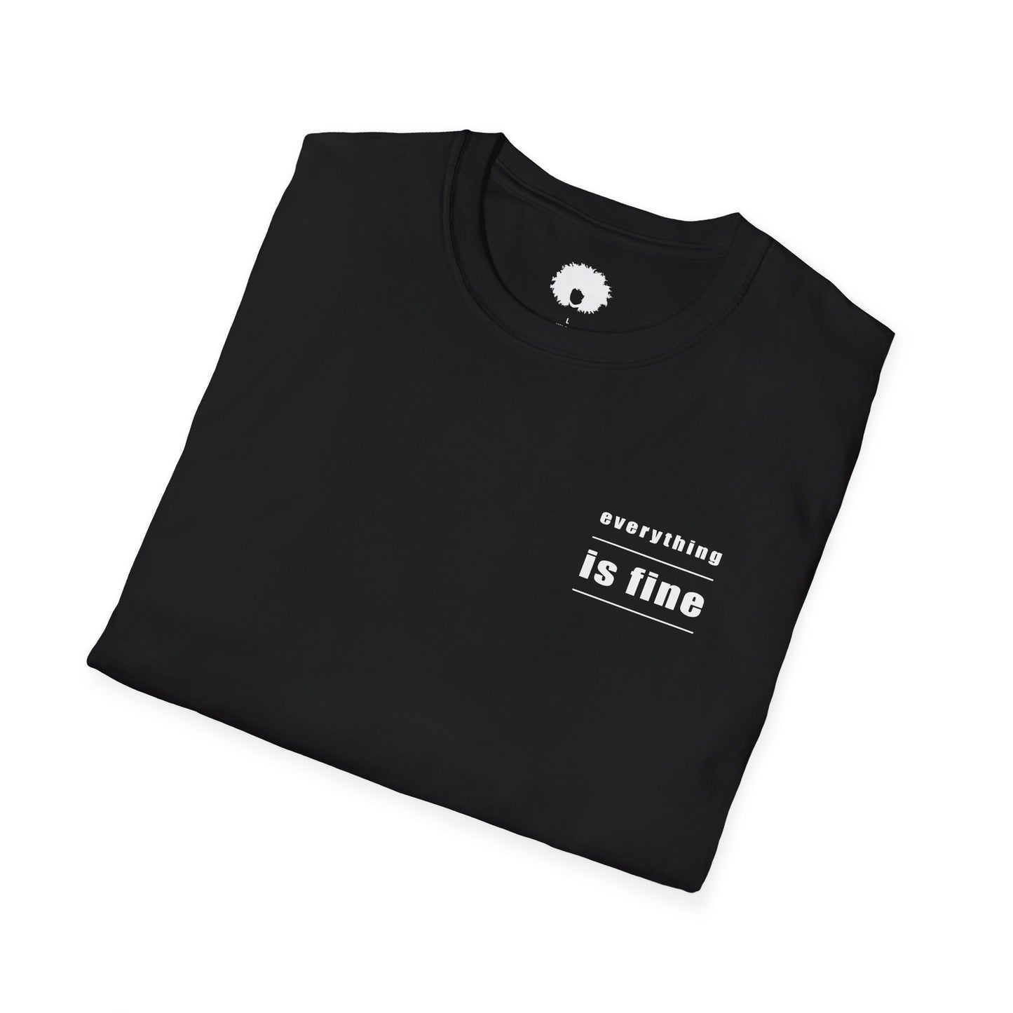 Everything Is Fine T-Shirt - Unisex