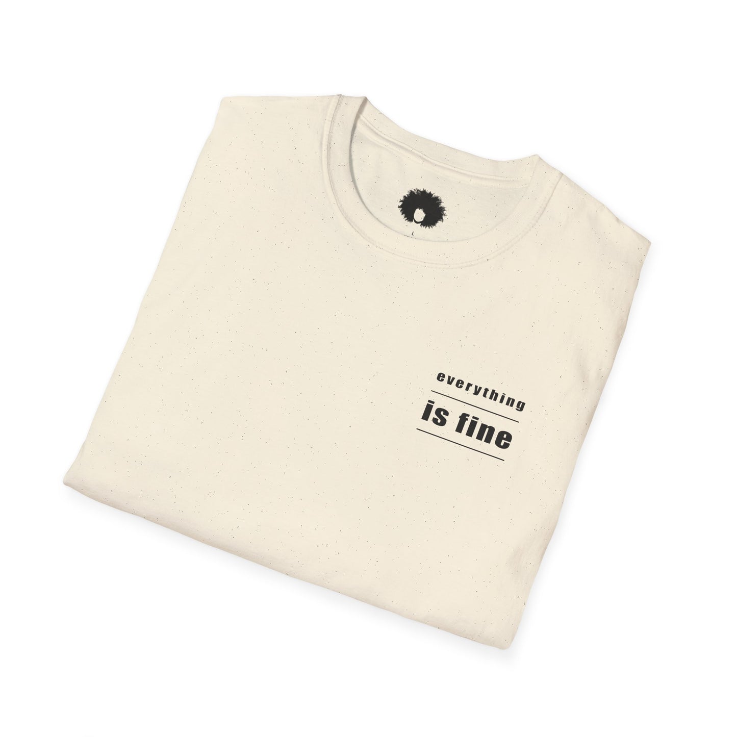 Everything Is Fine T-Shirt - Unisex